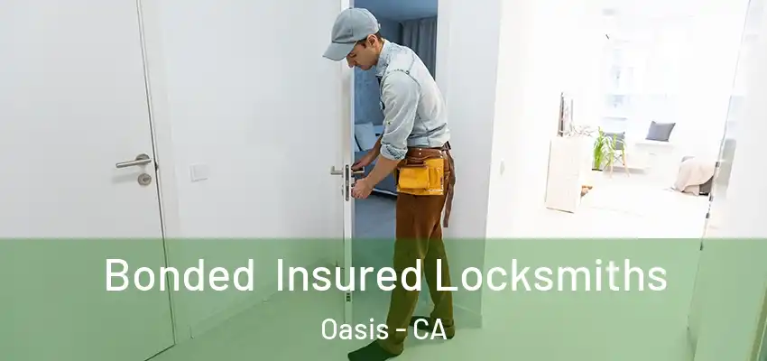  Bonded Insured Locksmiths Oasis - CA