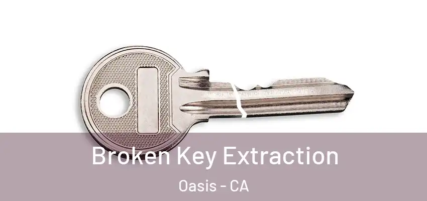 Broken Key Extraction Oasis - CA
