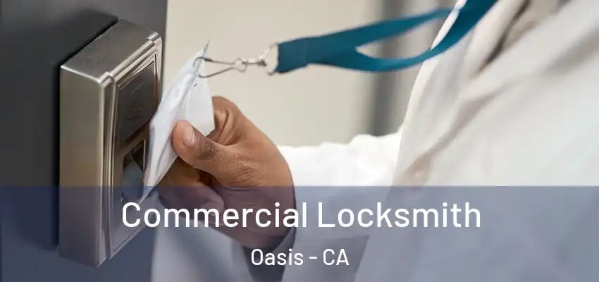 Commercial Locksmith Oasis - CA