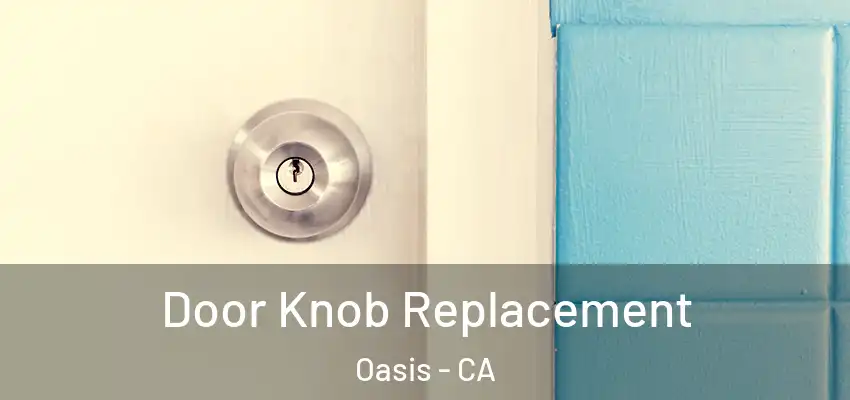  Door Knob Replacement Oasis - CA