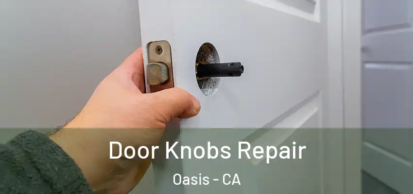 Door Knobs Repair Oasis - CA