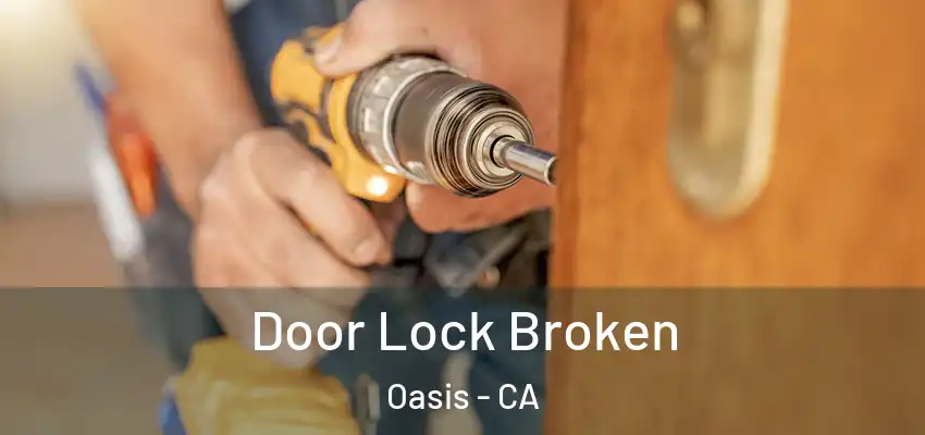  Door Lock Broken Oasis - CA