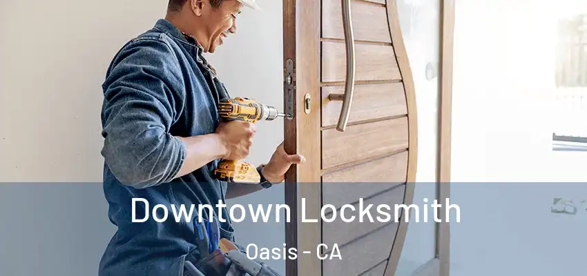  Downtown Locksmith Oasis - CA