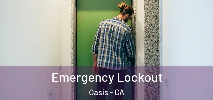  Emergency Lockout Oasis - CA