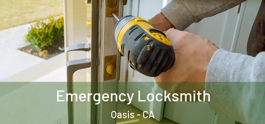  Emergency Locksmith Oasis - CA
