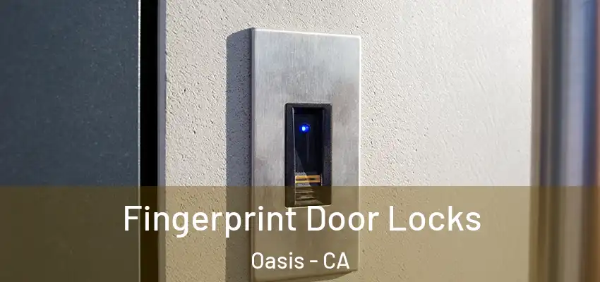 Fingerprint Door Locks Oasis - CA