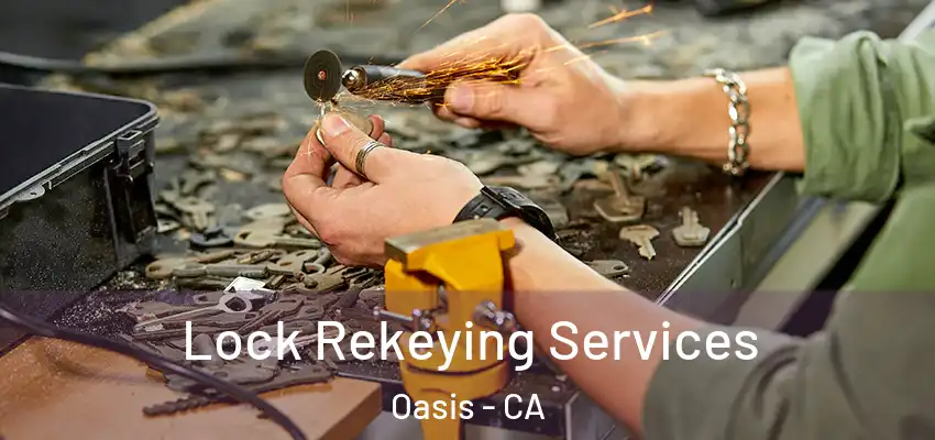  Lock Rekeying Services Oasis - CA