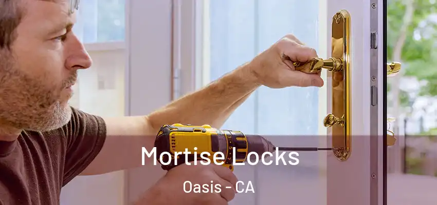  Mortise Locks Oasis - CA