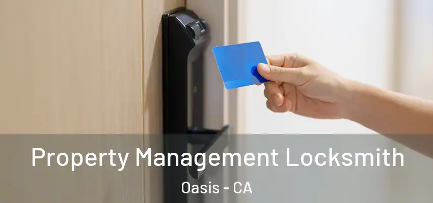  Property Management Locksmith Oasis - CA