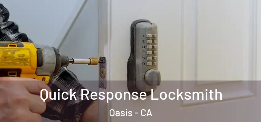  Quick Response Locksmith Oasis - CA